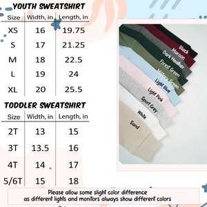 May include: A chart detailing youth and toddler sweatshirt sizes, including width and length in inches. Colors include black, maroon, dark heather, forest green, military green, light blue, light pink, sport grey, white, and sand. Text: "Please allow some slight color difference as different lights and monitors always show different colors."