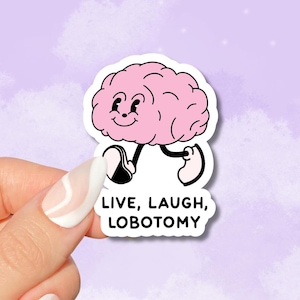 Live Laugh Lobotomy Brain Sticker, Funny Sarcastic Stickers, Dark Humor Gift, Kindle Sticker, Reading Lover E-Reader