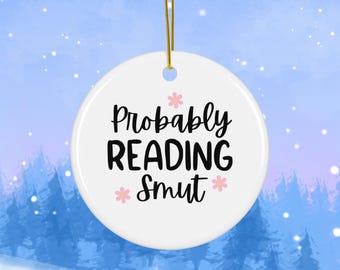 Probably Reading Smut Ornament – Funny Bookish Christmas Gift for Readers & Smut Lovers