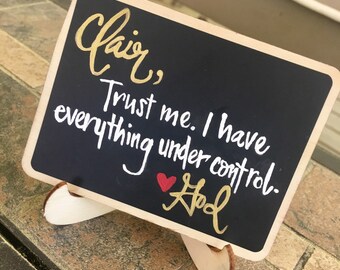 Trust Me I Have Everything Under Control Personalized Chalkboard Sign with Easel