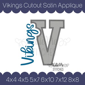 May include: A satin applique design featuring a large grey letter V with a dark blue script word Vikings overlapping the left side. The text Vikings Cutout Satin Applique and sizes 4x4, 4x5, 5x7, 6x10, 7x12, 8x8 are visible.