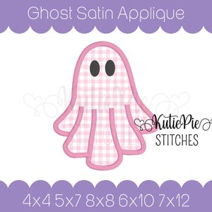 May include: A ghost satin appliqué featuring a pink and white gingham pattern with a solid pink border and two black oval eyes. The text reads Ghost Satin Applique, KutiePie STITCHES, and 4x4 5x7 8x8 6x10 7x12, indicating available sizes.