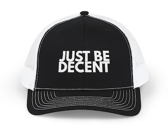 JUST BE DECENT Snapback Trucker Cap