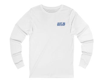 Just Be Decent long sleeve tee