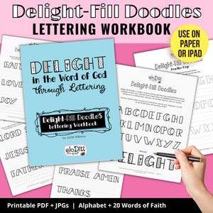 May include: A blue and white printable workbook titled "Delight-Fill Doodles Lettering Workbook" with the subtitle "Delight in the Word of God through Lettering". The workbook includes an alphabet and 20 words of faith to practice lettering.