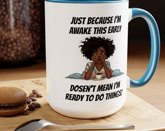 Just Because I'm Up This Early Black Hair Two-Tone Coffee Mugs, 15oz