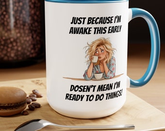 Just Because I'm Up This Early Blond Hair Two-Tone Coffee Mugs, 15oz