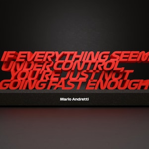 F1 Quote Gift for Him - Mario Andretti - If everything seems under control, you&#39;re just not going fast enough | 3D Printed Racing Fan Gift