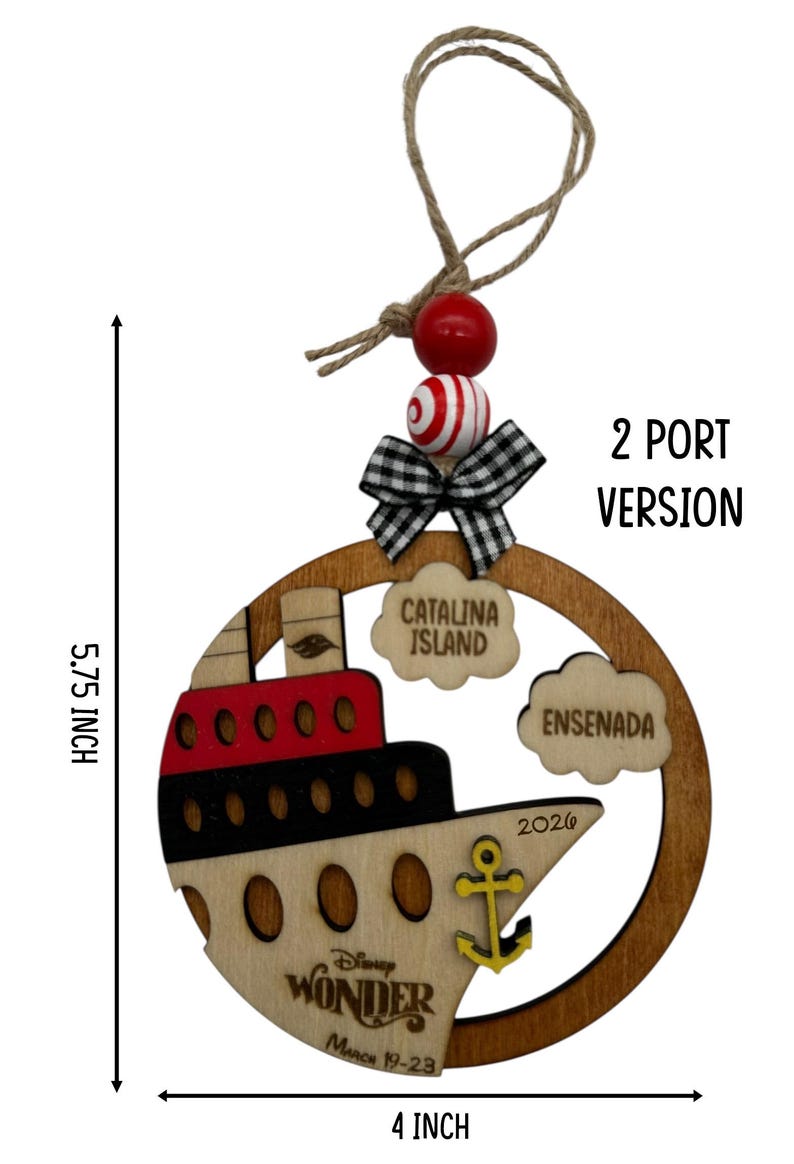 One wooden circle ornament with a cruise boat image and 2 port locations clouds in this version. The image has measurements for the ornament and reads "4 inch wide by 5.75 inch tall." The ornament comes with 2 wooden beads, a black and white mini fabric bow and twine for hanging.