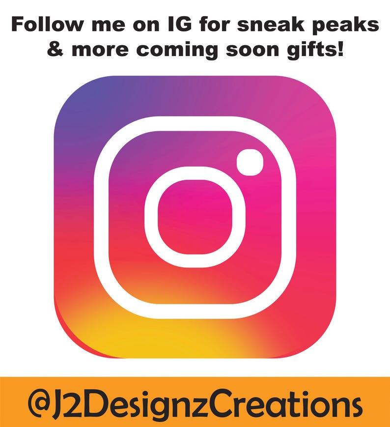 Follow my shop on Instagram for sneak peaks and more coming soon gifts. The instagram name is J2DesignzCreations.