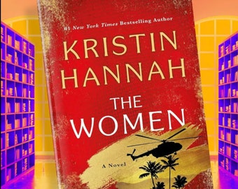 The Women | A Novel By Kristin Hannah