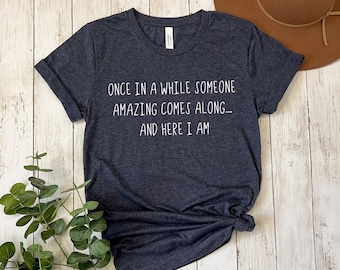 Funny Sarcastic Women's Shirt, Humorous Saying Tee