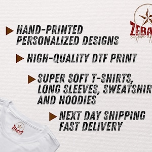 May include: White t-shirt with a brown star logo that says "ZEBAYS custom apparel". The text "HAND-PRINTED PERSONALIZED DESIGNS", "HIGH-QUALITY DTF PRINT", "SUPER SOFT T-SHIRTS, LONG SLEEVES, SWEATSHIRTS AND HOODIES", and "NEXT DAY SHIPPING FAST DELIVERY" is written in brown text with a white arrow pointing to the left of each line.