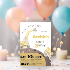 May include: A yellow and brown construction themed birthday party invitation for a boy's 3rd birthday. The invitation features a cartoon excavator and the text "Can you dig it?"  "Join us for Archie's Dirty 3rd-y"  "Sat 25 Oct at two o'clock in the afternoon 123 Truckers Lane Coolville RSVP to Kylie by 11 October 0412 345 678"