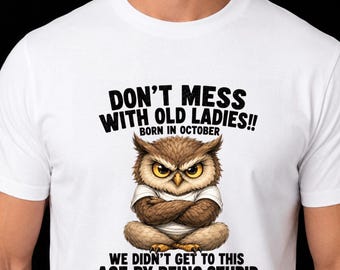 Don’t Mess With Old Ladies!! Born In October PNG: Funny Owl Birthday png Sarcastic Vintage Clipart (Digital Download)