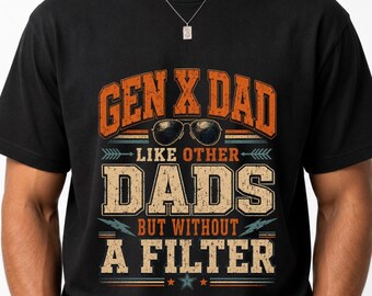 Gen X Dad Like Other Dads But Without A Filter PNG: Funny Retro Father Quote png Vintage Sarcastic Design (Digital Download)