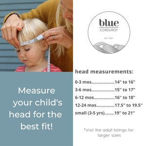 May include: A woman is measuring a child's head with a tape measure. The image includes text that reads "Measure your child's head for the best fit!" and a chart with head measurements in inches for different ages. The chart is titled "head measurements:". The text "blue corduroy est. 2007" is also visible in the image.