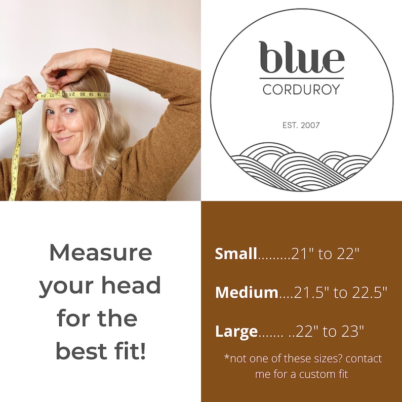 May include: A woman measures her head with a tape measure. The text reads "Measure your head for the best fit!" and provides sizing information for small, medium, and large sizes in inches. The text also includes the brand name "blue corduroy" and the year "EST. 2007".