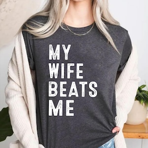 My Wife Beats Me Shirt, Vintage Husband And Wife Shirts, Husband Shirt, Funny Husband Shirt, Shirt For Husband, Funny Husband Gift