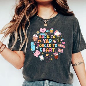 Born To Yap Forced To Chart Shirt, Retro Nurse T-shirt, Nurse Life Shirt, Nurse Department Gift, Registered Nurse Crewneck