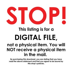 May include: A white background with the word "STOP!" in large red letters. Below, text states this listing is for a digital file, not a physical item, and that no physical item will be mailed.