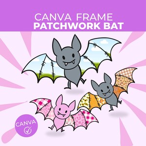 May include: Illustration of three cartoon bats with patchwork wings. The bats are gray and pink, with wings featuring patterns like gingham, floral, and autumn leaves. The image includes the text "CANVA FRAME PATCHWORK BAT" and a Canva logo.