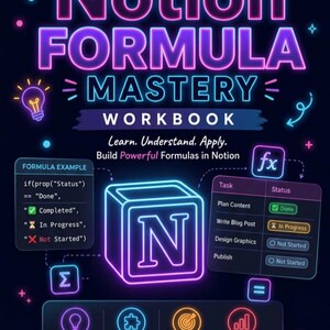May include: A digital workbook cover titled Notion Formula Mastery Workbook with neon pink and blue text on a dark background. It features a central Notion logo cube, a formula example, a task status table, and icons for explanations and productivity.