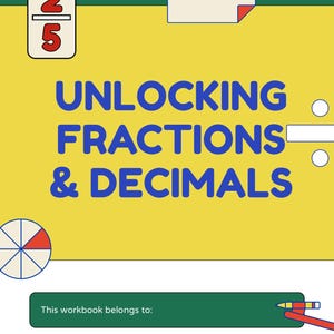 Könnte beinhalten: Ein Mathematik-Arbeitsbuch mit dem Titel "UNLOCKING FRACTIONS & DECIMALS" mit gelbem und grünem Hintergrund. Das Cover enthält eine Bruchteil-Illustration, mathematische Gleichungen und Platz für Schülerinformationen. Ein Bruch 2/5 wird angezeigt.