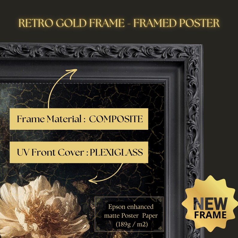 May include: A framed poster with a black composite frame and a UV front cover. The poster features a floral design and is printed on Epson enhanced matte poster paper. The frame is labeled "NEW FRAME". The text "RETRO GOLD FRAME - FRAMED POSTER" is at the top.