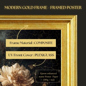 May include: A framed poster with a modern gold frame. The frame material is composite, and the UV front cover is plexiglass. The poster is printed on Epson enhanced matte poster paper (189g/m2). The image features a floral design.