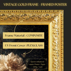 May include: A vintage gold framed poster with a floral print. The frame is ornate and made of composite material. The UV front cover is plexiglass, and the poster is Epson enhanced matte paper, 189g/m2. The text on the top says "VINTAGE GOLD FRAME - FRAMED POSTER".