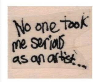 Puede incluir: Una nota escrita a mano en un trozo de papel que dice "Nadie me tomó en serio como artista..."