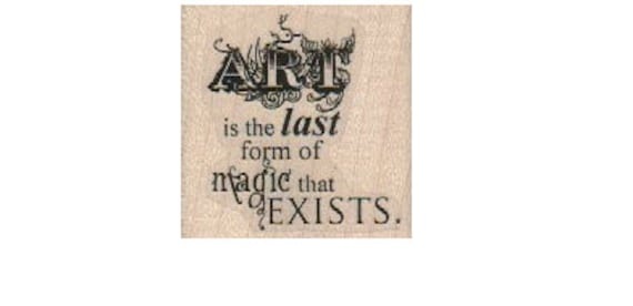 rubber stamp  Art Is The Last form of magic that still exists  quote  craft stamps     18925