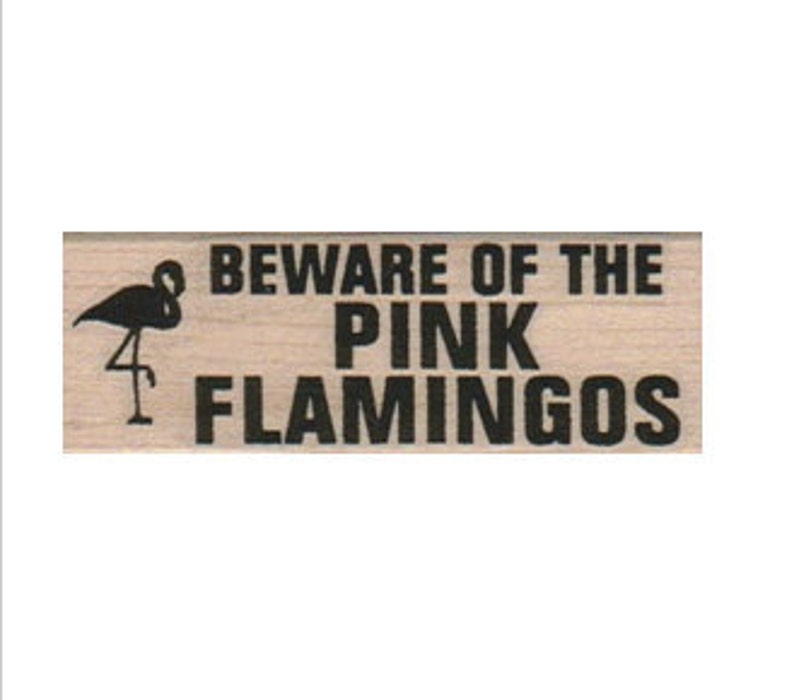 unMounted rubber stamp Beware of the Pink Flamingos humor stamp no2262 image 1
