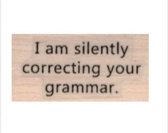 rubber stamp word quote I Am Silently Correcting  your grammer  no19845 scrapbooking supplies