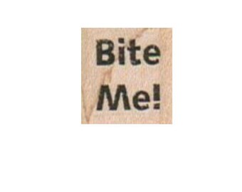 Bite me  Small  rubber stamp number 117 unmounted, cling stamp, wood mounted stamps scrapbooking