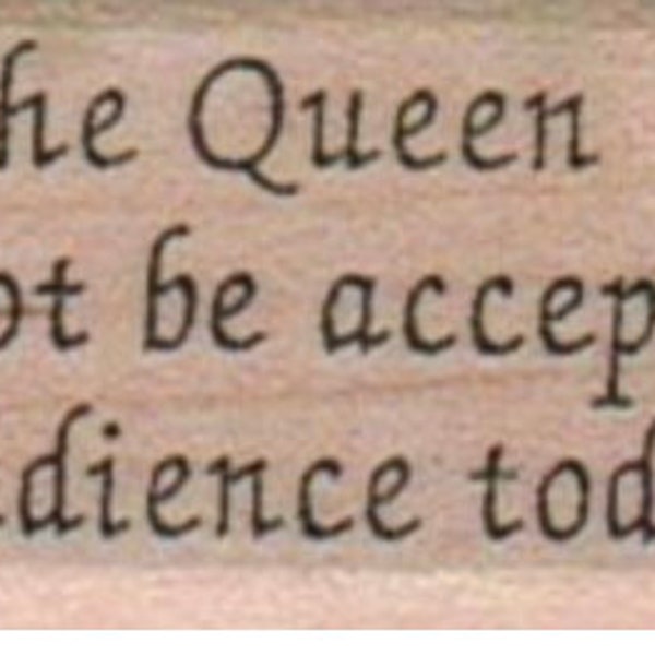 rubber stamp  Queen will not be accepting an audience today  tattoo  humor stamps    7419