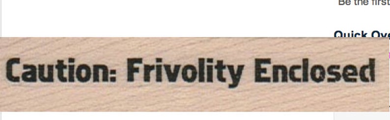 Quote Wood Mounted rubber stamp Caution Frivolity enclosed humor stamp measures 3/4 x 3 inch no16840 image 1