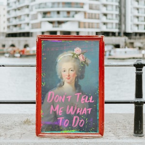 Don&#39;t Tell Me What To Do - Altered Art Print - Digital Printable - Funny Wall Decor - Trendy Art Prints - Marie Antoinette - Vintage Decor