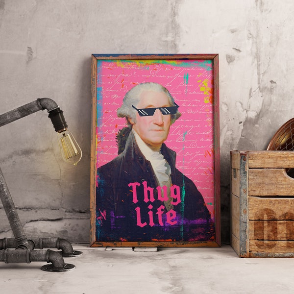 George Washington - Thug Life - Altered Art - Digital Printable Wall Art - Founding Fathers - American -