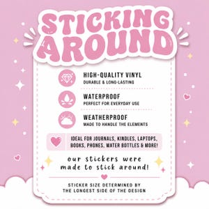 May include: A light pink informational graphic with the text STICKING AROUND at the top. It lists features including high-quality vinyl, waterproof, and weatherproof. It notes use for journals, Kindles, laptops, books, phones, and water bottles.