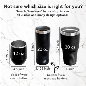 May include: Three stainless steel tumblers in black with silver lids. The tumblers are 12 oz, 22 oz, and 30 oz. The 12 oz tumbler is the size of a glass of wine or a can of seltzer. The 22 oz tumbler is 8 inches tall and the 30 oz tumbler is 7.75 inches tall. The bottom of the 22 oz and 30 oz tumblers fit in most cup holders.
