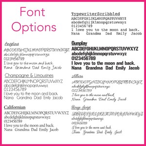 May include: A graphic showing different font options for a personalized gift. The fonts are shown with the alphabet, numbers, and the phrase "I love you to the moon and back. Nana Grandma Dad Emily Jacob".