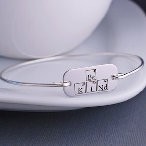 Be Kind Periodic Table Elements Bangle Bracelet, Girl Science Birthday Gift, Science Jewelry, Inspirational jewelry, Girl Scientist