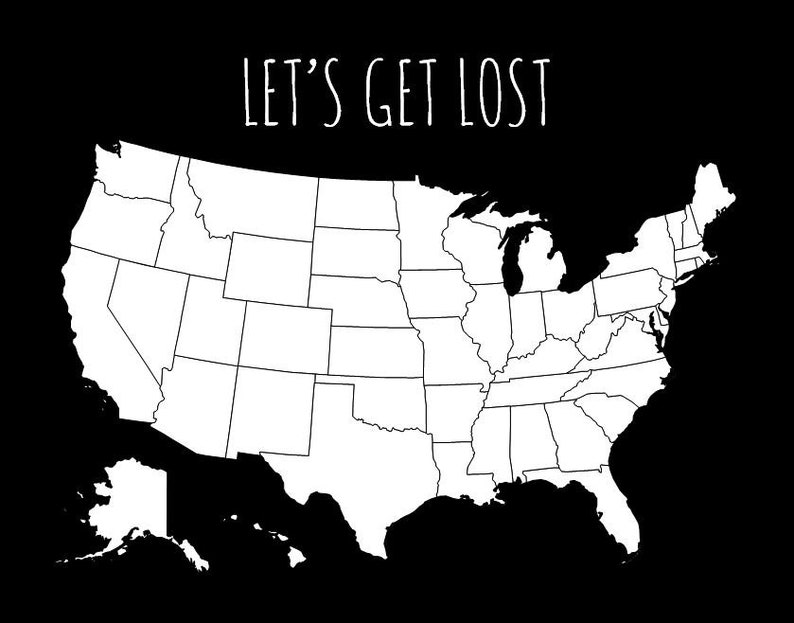 May include: A black and white graphic of the United States map. The map is a simplified outline of the country, with each state clearly delineated. The text "LET'S GET LOST" is written in a whimsical font above the map.