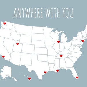 May include: A map of the United States with red hearts marking different locations. The text "ANYWHERE WITH YOU" is at the top of the map.