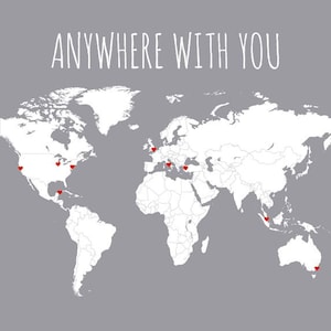 May include: A world map with red hearts marking locations on the continents of North America, South America, Europe, Asia, Australia, and New Zealand. The text "ANYWHERE WITH YOU" is written at the top of the map.