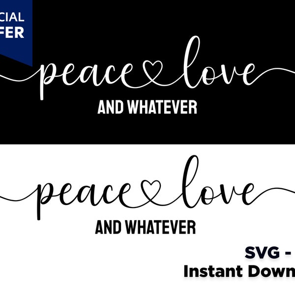 Peace Love and Whatever - Sarcastic Humor SVG - Minimalist Slogan Design for Women's Apparel & Home Decor - Instant Download PNG