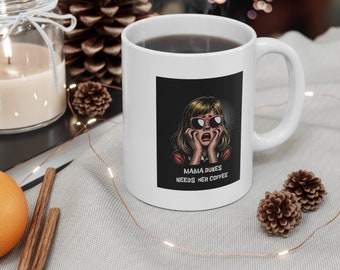 Mama Dukes needs her coffee Mug 11oz