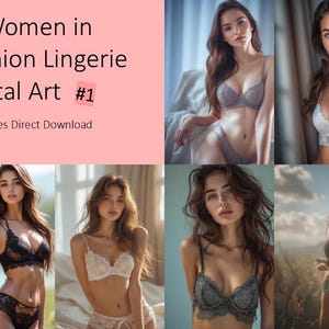 May include: Digital art featuring multiple images of women in lingerie. The images showcase various styles of bras and underwear in colors like white, black, and gray. The text "AI Women in Fashion Lingerie Digital Art #1" is displayed.